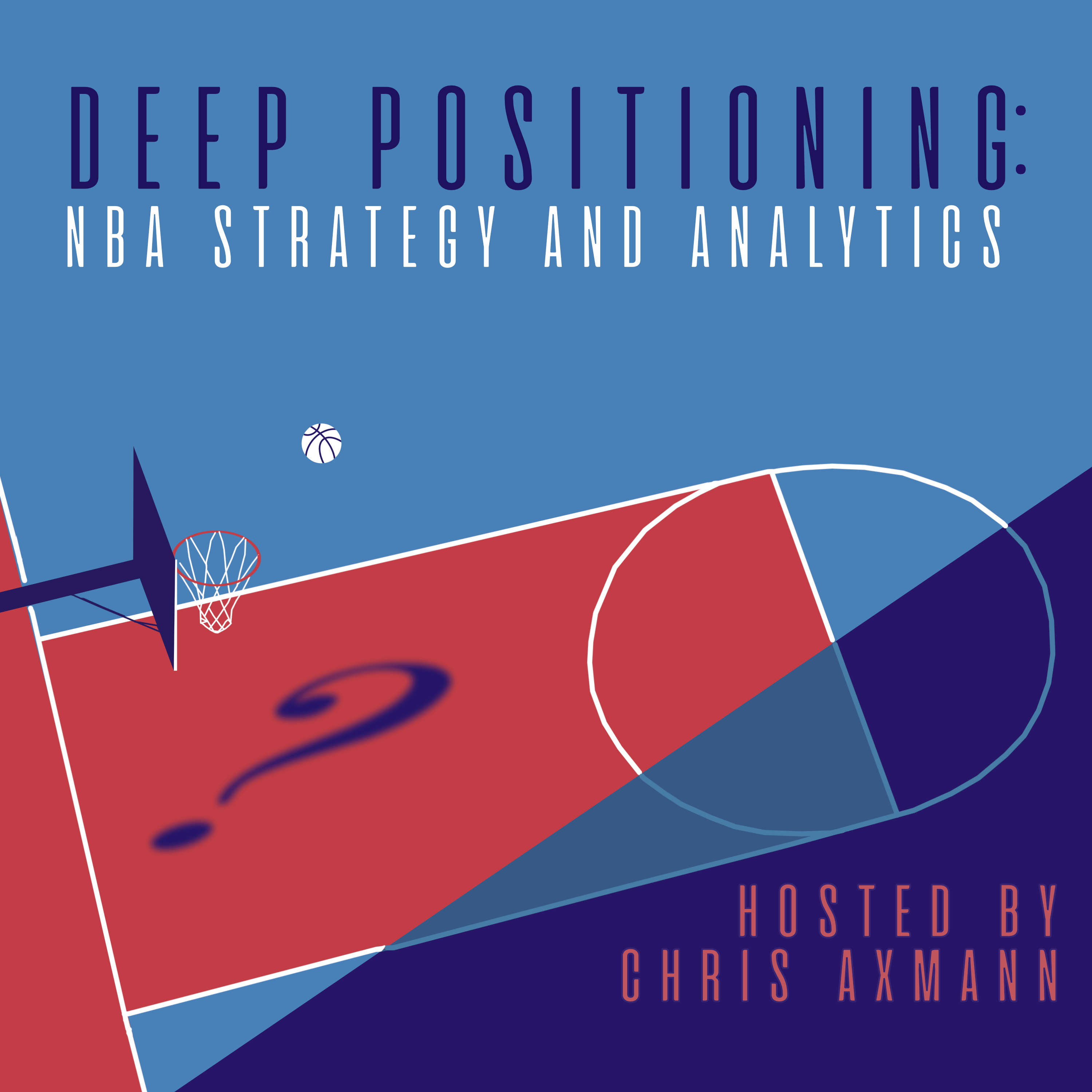 Deep Positioning: NBA Strategy and Analytics hosted by Chris Axmann