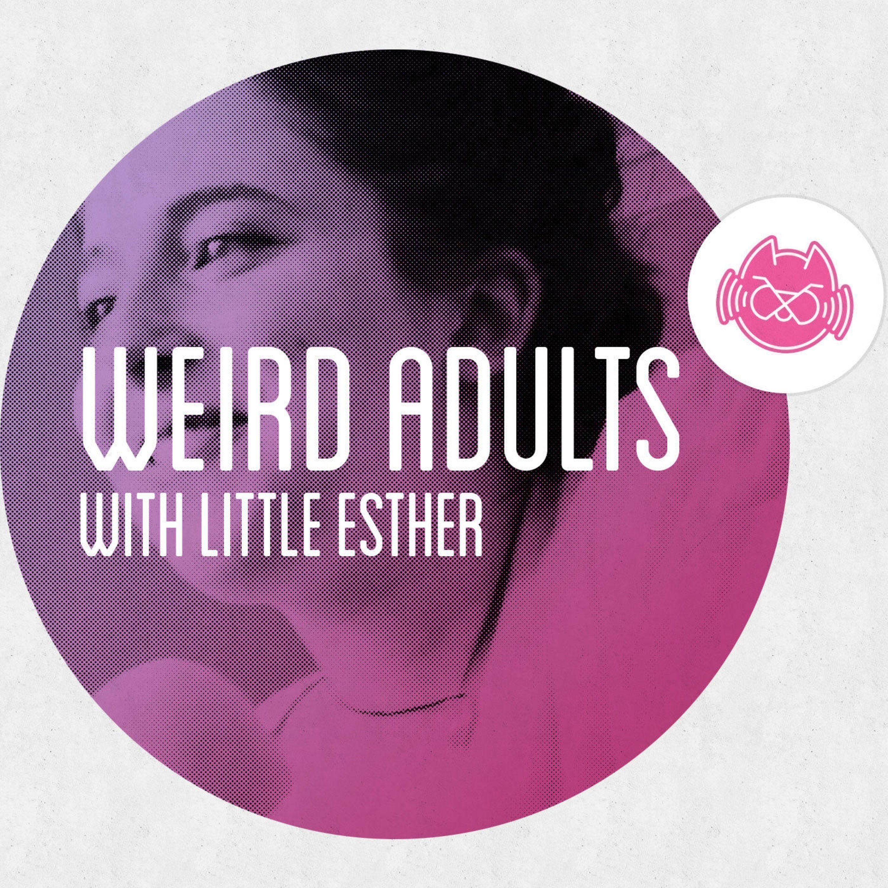 Find Full Archive of Weird Adults on Stitcher Premium